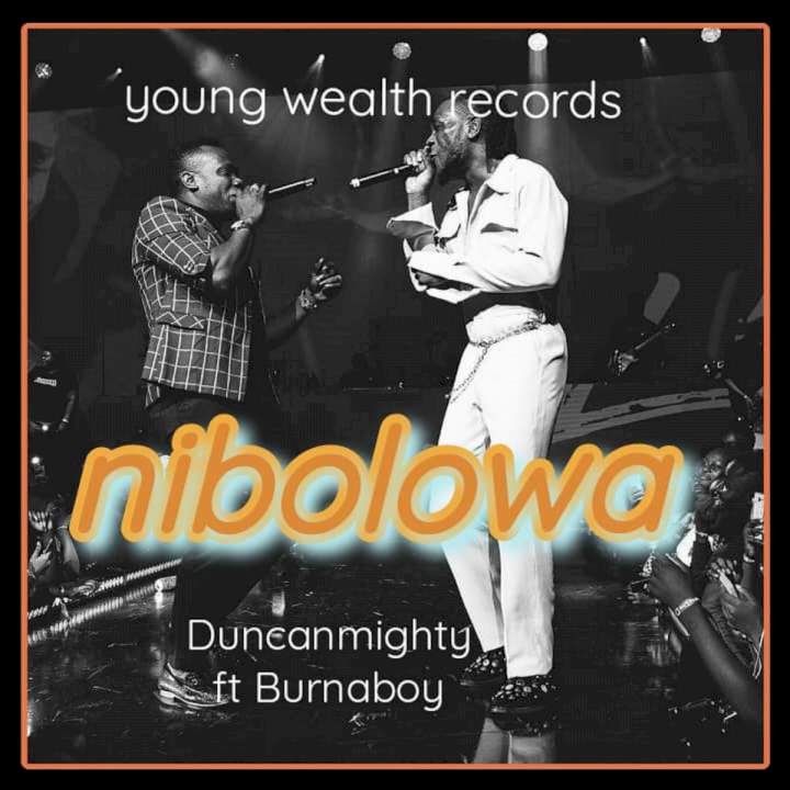 Nibolowa Duncan Mighty ft Burna Boy